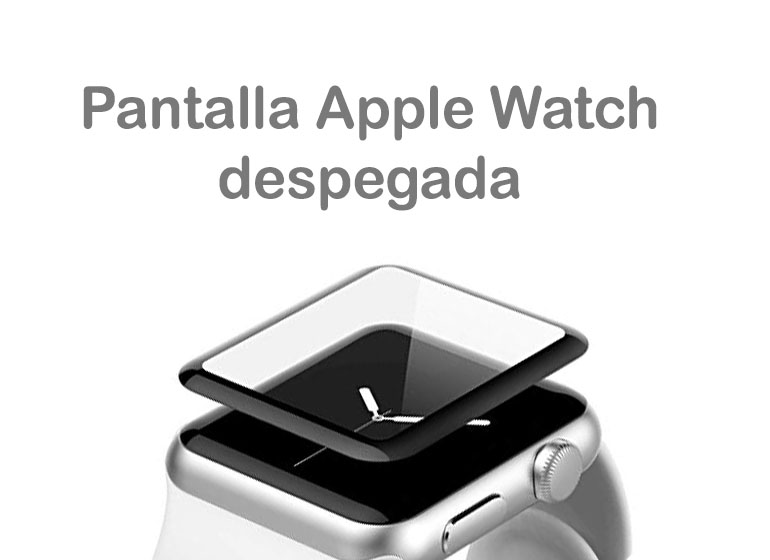 Solución: Apple Watch con pantalla despegada